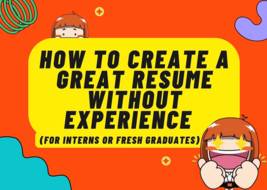 How to create a great resume without experience (For interns or fresh graduates)